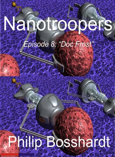 Nanotroopers Episode 8: Doc Frost by Philip Bosshardt