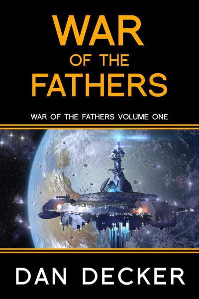 War of the Fathers by Dan Decker