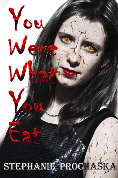 You Were What You Eat by Stephanie Prochaska