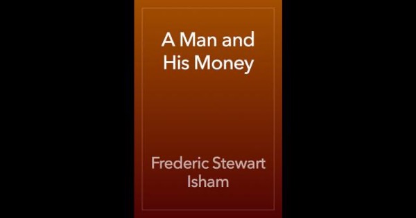 A Man and His Money by Frederic Stewart Isham