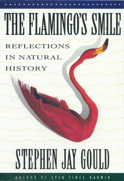 The Flamingo’s Smile by Stephen Jay Gould