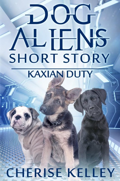 Dog Aliens: Kaxian Duty - A Short Story by Cherise Kelley