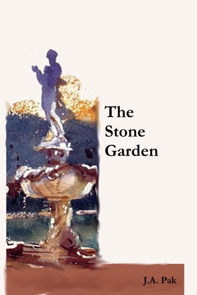 The Stone Garden by J.A. Pak