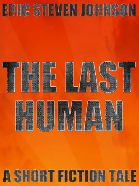 The Last Human by Eric Steven Johnson