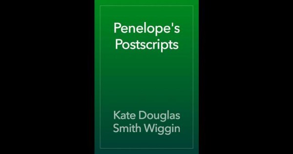 Penelope's Postscripts by Kate Douglas Smith Wiggin