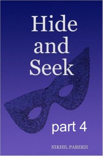 Hide and Seek - part 4 - Rhyming & Non Rhyming Poems by Nikhil Parekh