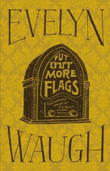 Put Out More Flags by Evelyn Waugh