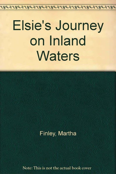 Elsie's Journey on Inland Waters by Martha Finley