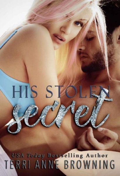 His Stolen Secret (His Secret: A NOVELLA SERIES Book 2) by Terri Anne Browning