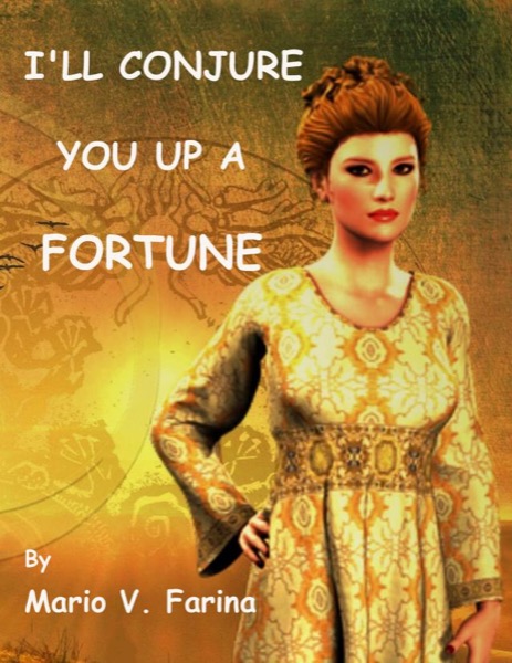 I'll Conjure You Up A Fortune by Mario V. Farina