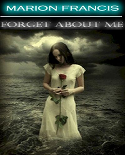 Forget About Me by Marion Francis