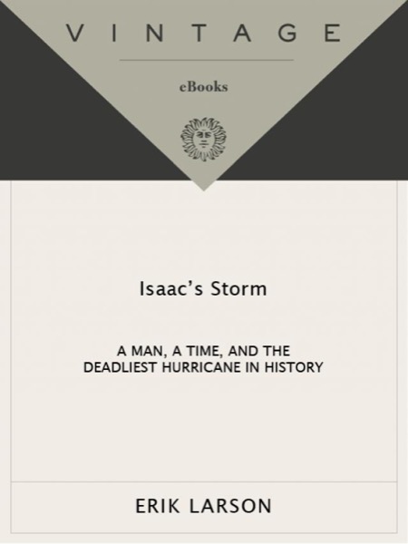 Isaac's Storm: A Man, a Time, and the Deadliest Hurricane in History by Erik Larson