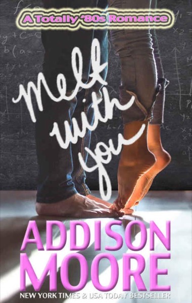 Melt With You by Addison Moore