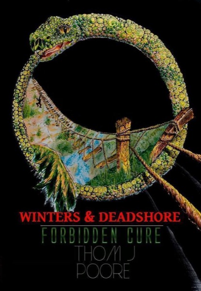 Winters & Deadshore: Forbidden Cure by Thom J Poore