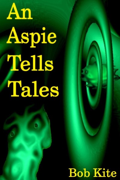 An Aspie Tells Tales by Bob Kite