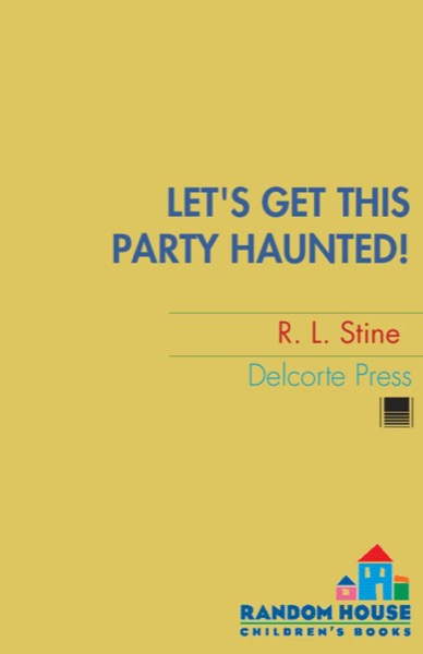 Let's Get This Party Haunted! by R. L. Stine