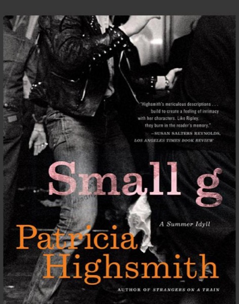 Small G: A Summer Idyll by Patricia Highsmith