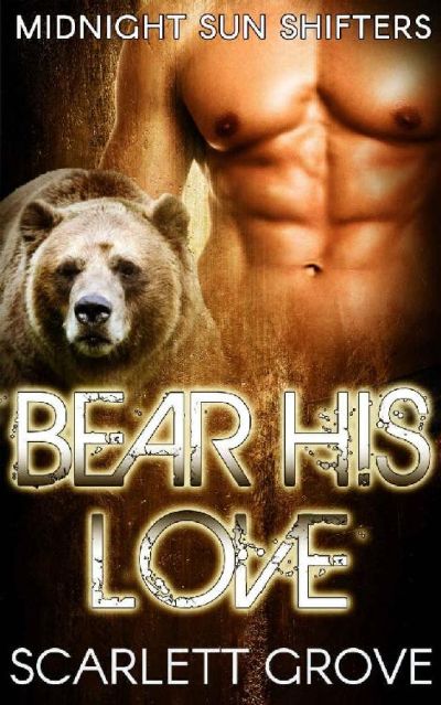 Bear His Love by Scarlett Grove