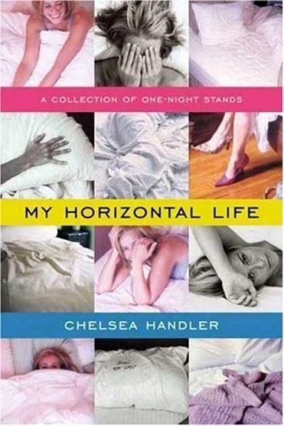 My Horizontal Life: A Collection of One-Night Stands by Chelsea Handler