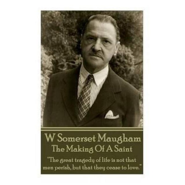 The Making of a Saint by W. Somerset Maugham