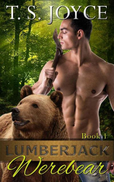 Lumberjack Werebear by T. S. Joyce