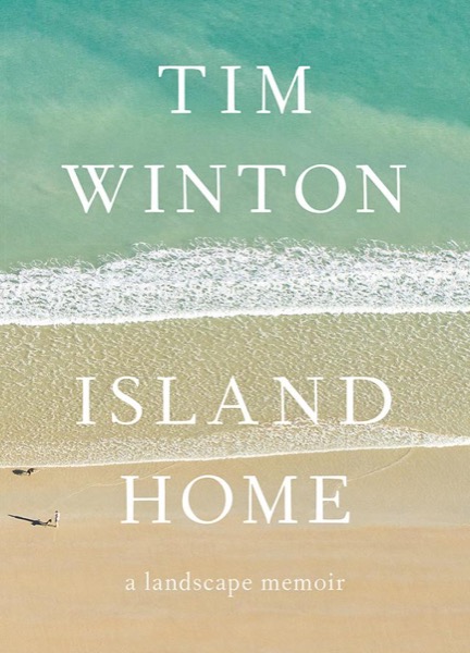 Island Home by Tim Winton