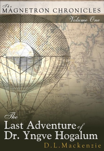 The Last Adventure of Dr. Yngve Hogalum by D. L. Mackenzie