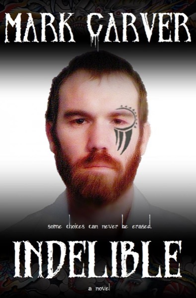Indelible by Mark Carver