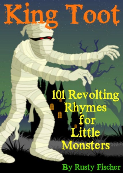 King Toot: 101 Revolting Rhymes for Little Monsters by Rusty Fischer