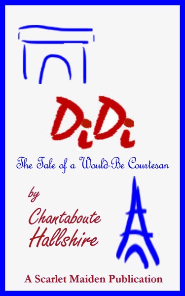 Didi: The Tale of a Would-Be Courtesan by Chantaboute Hallshire