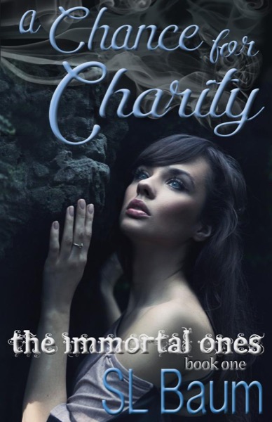 A Chance for Charity (The Immortal Ones) by S.L. Baum