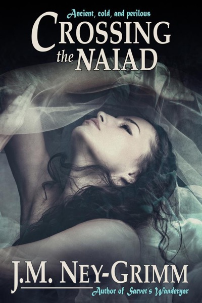 Crossing the Naiad by J.M. Ney-Grimm