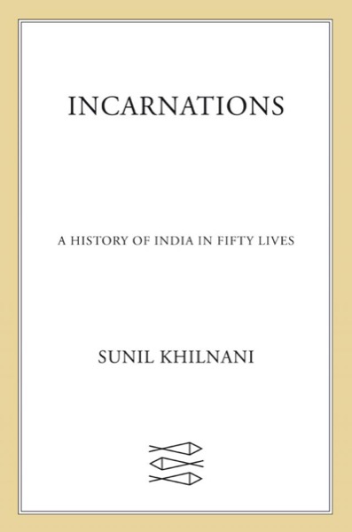 Incarnations by Sunil Khilnani