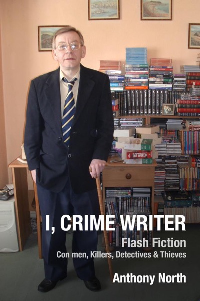 I, Crime Writer by Anthony North