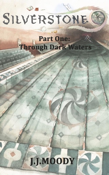 Silverstone Part One: Through Dark Waters by J.J. Moody