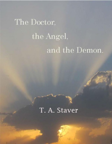 The Doctor, the Angel, and the Demon by T. A. Staver