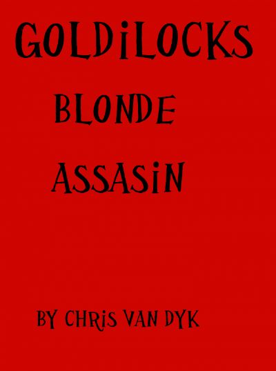 Goldilocks: Blonde Assassin by Chris Van Dyk