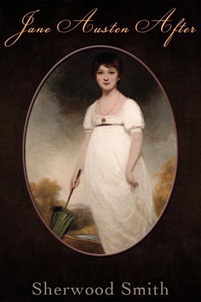 Jane Austen After by Sherwood Smith