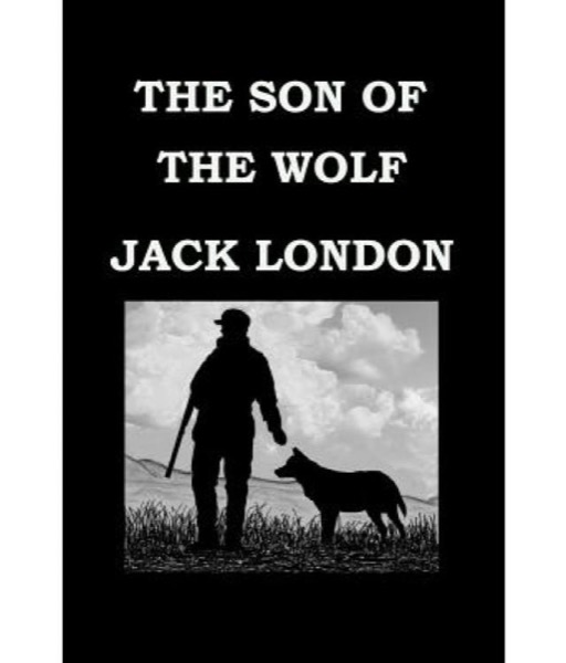 The Son of the Wolf by Jack London