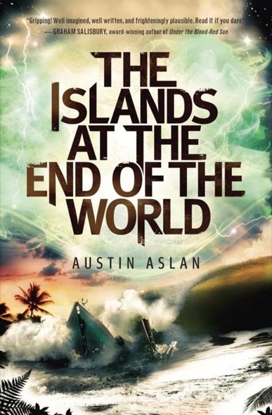 The Islands at the End of the World by Austin Aslan