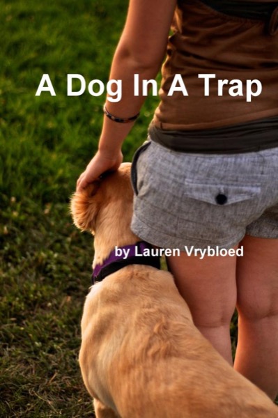 A Dog In A Trap by Lauren Vrybloed