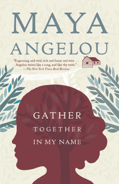 Gather Together in My Name by Maya Angelou