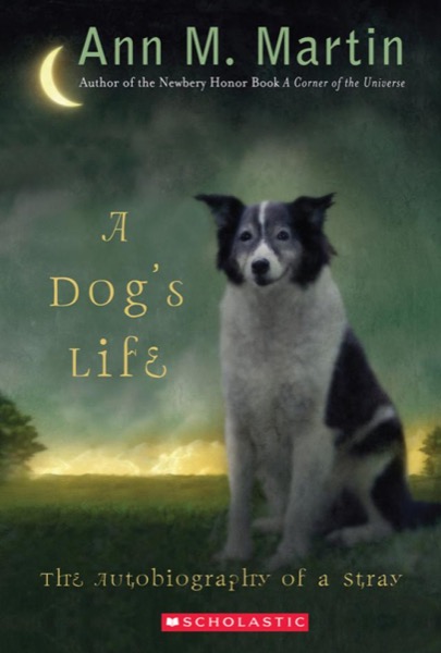 A Dog's Life: The Autobiography of a Stray by Ann M. Martin