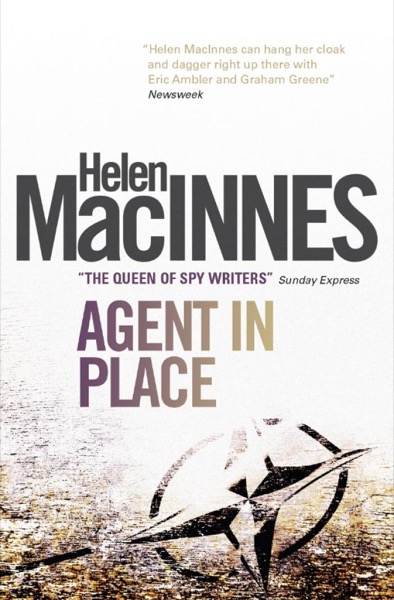 Agent in Place by Helen Macinnes