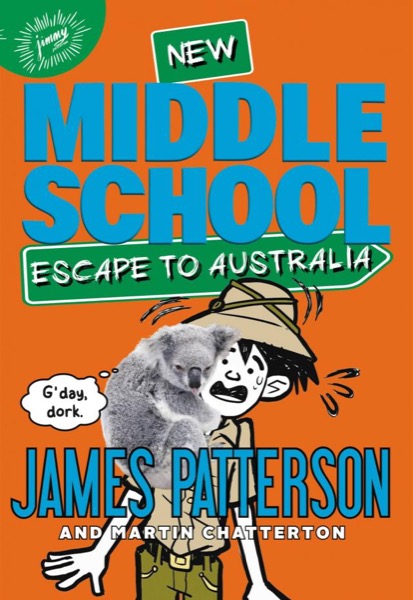 Middle School: Escape to Australia by James Patterson