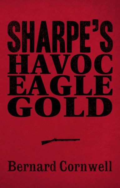 Sharpe 3-Book Collection 2: Sharpe's Havoc, Sharpe's Eagle, Sharpe's Gold by Bernard Cornwell