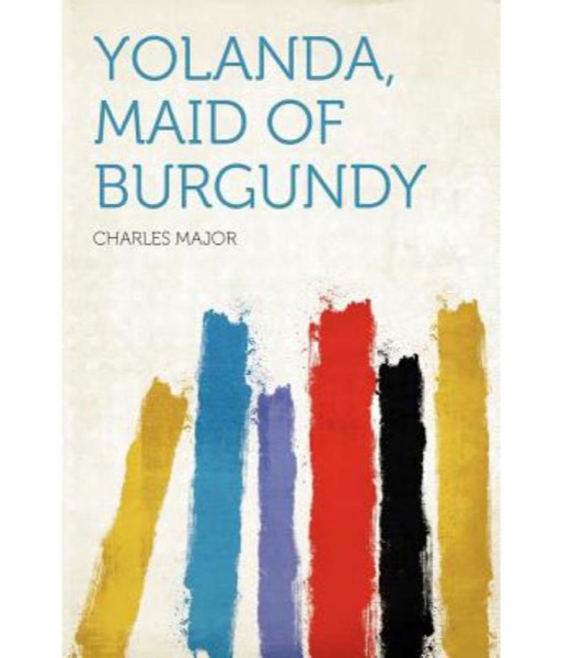 Yolanda: Maid of Burgundy by Charles Major