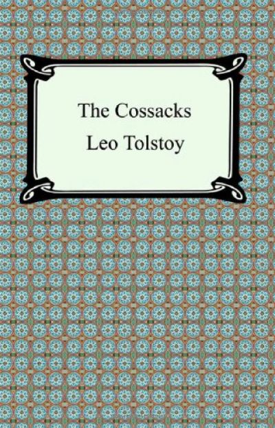 The Cossacks by Leo Tolstoy