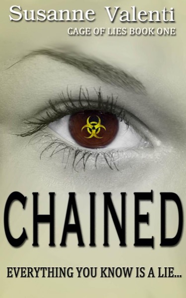 Chained - Everything you know is a lie... by Susanne Valenti