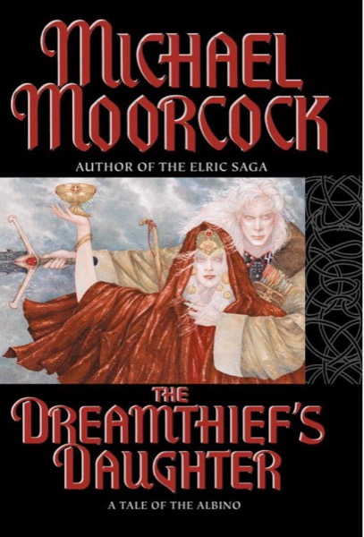 The Dreamthief's Daughter: A Tale of the Albino by Michael Moorcock